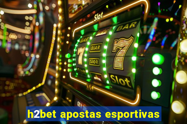 h2bet apostas esportivas